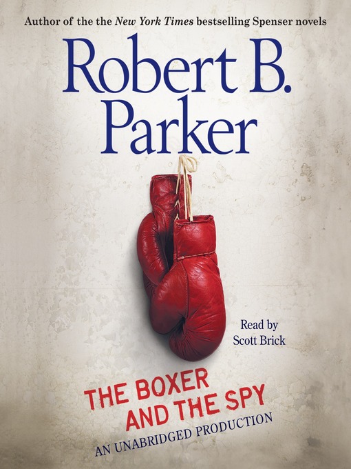 Title details for The Boxer and the Spy by Robert B. Parker - Available